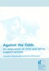 Image for Against the odds  : an evaluation of child and family support services