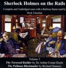 Image for Sherlock Holmes on the Rails : The Norwood Builder and The Pullman Blackmailer : 3 : Complete and Unabridged Cases with a Railway Theme