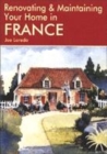 Image for Renovating &amp; maintaining your French home  : a survival handbook