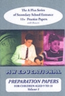 Image for Preparation Papers : The A Plus Series of Secondary School Entrance 11+ Practice Papers : v. 1