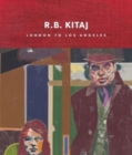 Image for R.B. Kitaj  : London to Los Angeles