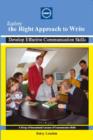 Image for Explore the right approach to write  : develop effective communication skills