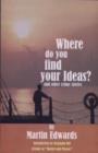 Image for Where Do You Find Your Ideas?