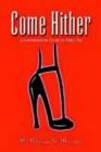 Image for Come Hither : A Commonsense Guide to Kinky Sex