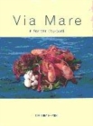 Image for Via mare  : a seafood cookbook