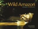 Image for Wild Amazon : A Photographer&#39;s Incredible Journey