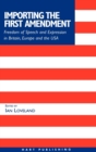 Image for Importing the first amendment  : freedom of expression in American, English and European law