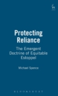 Image for Protecting reliance  : the emergent doctrine of equitable estoppel