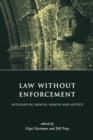 Image for Law without enforcement  : integrating mental health and justice