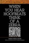 Image for When You Hear Hoofbeats Think of a Zebra