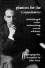 Image for Pianists for the Connoisseur: 6 Discographies - Arturo Benedetti Michelangeli, Alfred Cortot, Alexis Weissenberg, Clifford Curzon, Solomon, Elly Ney