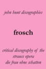 Image for Frosch. Critical Discography of the Strauss Opera Die Frau Ohne Schatten. [The Woman Without a Shadow].