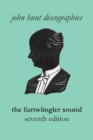 Image for The Furtw?ngler Sound. The Discography of Wilhelm Furtw?ngler. Seventh Edition. [Furtwaengler / Furtwangler].
