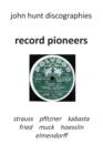 Image for Record Pioneers - Richard Strauss, Hans Pfitzner, Oskar Fried, Oswald Kabasta, Karl Muck, Franz Von Hoesslin, Karl Elmendorff.