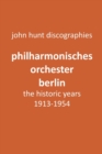 Image for Philharmonisches Orchester Berlin, the historic years, 1913-1954. (Berlin Philharmonic Orchestra).