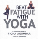 Image for Beat fatigue with yoga  : a simple step-by-step way to restore energy