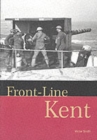 Image for Front-line Kent : Defence Against Invasion from 1400 to the Cold War