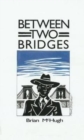 Image for Between Two Bridges