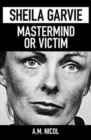 Image for Sheila Garvie - Mastermind  or Victim