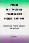 Image for PASCAL in Structured Programming Design : Pt. 1 : Instructions, Practice Exercises and Solutions