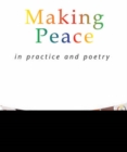 Image for Making Peace In Practice And Poetry