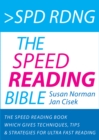 Image for Spd rdng: the speed reading bible : 37 techniques, tips and strategies for ultra fast reading (including study skills, memory and accelerated learning)