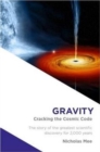 Image for Gravity : Cracking the Cosmic Code