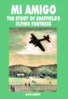 Image for Mi Amigo : Story of Sheffield&#39;s Flying Fortress