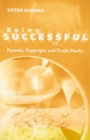 Image for Being successful in patents, copyright &amp; trade marks
