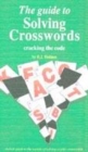 Image for The guide to solving crosswords  : cracking the code