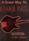 Image for A Great Way to Learn Bass : Teach Yourself Bass from Beginner to Your 1st Band