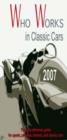 Image for Who works in classic cars 2007  : a complete guide to classic cars worldwide