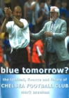 Image for Blue Tomorrow? : The Football, Finance &amp; Future of Chelsea Football Club