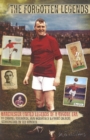 Image for The forgotten legends  : Manchester United&#39;s greats of a bygone era