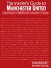 Image for The insider&#39;s guide to Manchester United  : candid profiles of every Red Devil since 1945