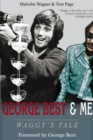 Image for George Best &amp; me  : Waggy&#39;s tale