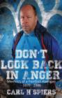 Image for Don&#39;t look back in anger  : memoirs of a football hooligan, 1970-1986