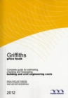 Image for Griffiths complete building price book 2012  : a complete guide for estimating, checking and forecasting building and civil engineering costs