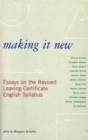 Image for Making it New : Essays on the Revised Leaving Certificate English Syllabus