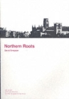 Image for Northern roots  : who we are, where we came from and why we speak the way we do