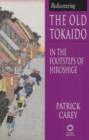 Image for Rediscovering the Old Tokaido  : in the footsteps of Hiroshige