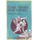 Image for Coal, goals and ashes  : Fryston Colliery&#39;s pursuit of the West Riding County FA Challenge Cup