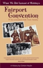 Image for What we did instead of holidays  : a history of Fairport Convention and its extended folk-rock family