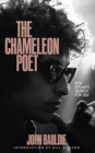 Image for The Chameleon Poet : Bob Dylan&#39;s Search for Self