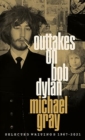 Image for Outtakes On Bob Dylan : Selected Writings 1967-2021