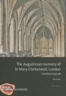 Image for The Augustinian nunnery of St Mary Clerkenwell, London