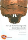 Image for The City Bunhill Burial Ground, Golden Lane, London : Excavations at South Islington Schools, 2006