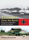 Image for Thunder over the Reich  : flying the Luftwaffe&#39;s He162 jet fighter
