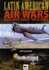Image for Latin American Air Wars and Aircraft 1912-1969