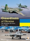 Image for Guardians of the Ukraine  : the Ukrainian Air Force since 1992